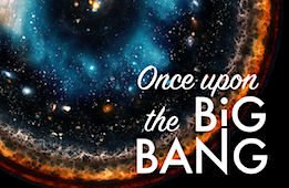 Once Upon the Big Bang