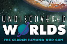 Undiscovered Worlds: The Search Beyond Our Sun